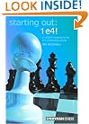 Starting Out: 1 e4!: A Reliable Repertoire for the Improving Player (Starting Out - Everyman Chess)