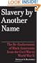 Slavery by Another Name: The Re-Enslavement of Black Americans from the Civil War to World War II