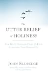 The Utter Relief of Holiness: How God...