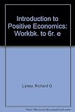 Workbook : to accompany the sixth edition of An introduction to positive economics