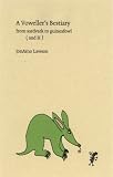 A Voweller s Bestiary: From Aardvark to Guineafowl (And H)