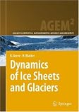 Dynamics of Ice Sheets and Glaciers (Advances in Geophysical and Environmental Mechanics and Mathematics)