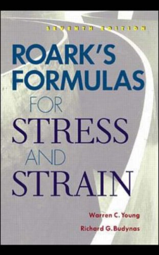 Roark's Formulas for Stress and Strain (McGraw-Hill International Editions)