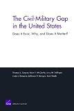 The Civil-Military Gap in the United States: Does It Exist, Why, and Does It Matter?