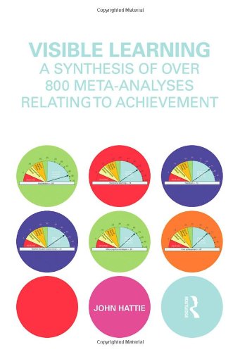 Visible Learning: A Synthesis of Over 800 Meta-Analyses Relating to Achievement