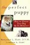 The Perfect Puppy (How to Choose Your Dog By Its Behavior)