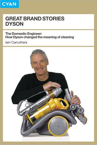 Great Brand Stories Dyson: The domestic engineer - How Dyson changed the meaning of cleaning