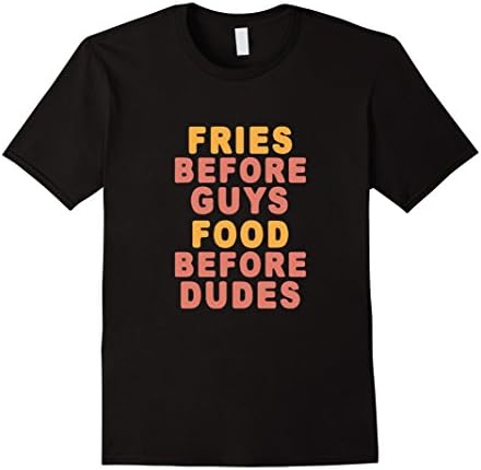 Men's Fries before guys Food before dudes cool foodie T shirt 2016 Large Black