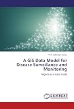 A GIS Data Model for Disease Surveillance and Monitoring: Nigeria as a Case Study