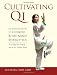 Cultivating Qi: An Introduction to Chinese Body-Mind Energetics