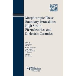 【クリックで詳細表示】Morphotropic Phase Boundary Perovskites， High Strain Piezoelectrics， and Dielectric Ceramics： Proceedings of the symposium held at the 104th Annual Meeting of The American Ceramic Society， April 28-May1， 2002 in MO， ＆ 103rd Meeting， April 22-25， 2001