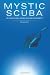 Mystic SCUBA: My Adventures Diving Into Enlightenment