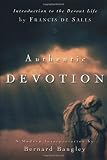 Authentic Devotion: A Modern Interpretation of Introduction to the Devout Life by Francis de Sales (087788000X) by Bangley, Bernard