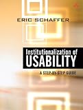 Institutionalization of Usability: A Step-By-Step Guide: A Step-by-step Guide