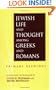 JEWISH LIFE AND THOUGHT AMONG GREEKS AND ROMANS