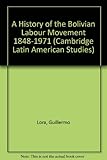 A history of the Bolivian labour movement, 1848-1971