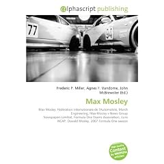 Max Mosley: Max Mosley. F�d�ration Internationale de l'Automobile, March Engineering, Max Mosley v News Group Newspapers Limited, Formula One Teams ... NCAP, Oswald Mosley, 2007 Formula One season