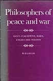 Philosophers of Peace and War: Kant, Clausewitz, Marx, Engles and Tolstoy (The Wiles lectures)