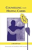 Counselling and Helping Carers (Communication and Counselling in Health Care)