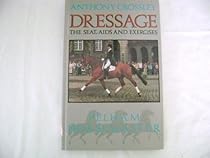Dressage: The Seat, Aids and Exercises (Pelham Horsemaster Series)