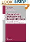 Computational Intelligence and Bioinspired Systems: 8th International Work-Conference on Artificial Neural Networks, IWANN 2005, Vilanova i la Geltr�, ... Computer Science and General Issues)