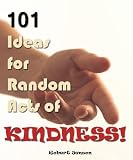 101 Ideas for Random Acts of Kindness (Kindle Coffee Table Books)