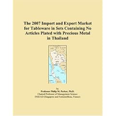 The 2007 Import and Export Market for Tableware in Sets Containing No Articles Plated with Precious Metal in Thailand (Paperback) Image
