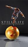 Still life : hopes, desires and satisfactions