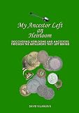 My ancestor left an heirloom : discovering heirlooms and ancestors through the metalwork they left behind