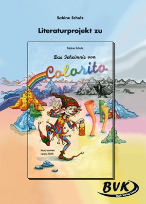 BVK Buch Verlag Kempen GmbH Literaturprojekt Das Geheimnis von Colorito: 3. - 4. Klasse