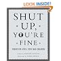 Shut Up You're Fine: Instructive Poetry for Very, Very Bad Children