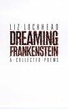 Dreaming Frankenstein : & collected poems