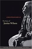 Unspeakable: The Story of Junius Wilson (Caravan Book)