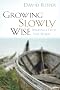 Growing Slowly Wise