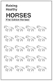 Raising Healthy Horses: First Edition Revised