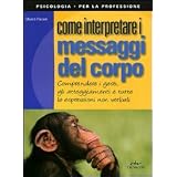 Come interpretare i messaggi del corpodi Marco Pacori