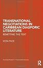 Transnational negotiations in Caribbean diasporic literature : remitting the text