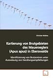 Kartierung von Brutgebieten des Mauerseglers (Apusapus)in Eberswalde: Identifizierung von Brutzentren unter Ausweisung vonHandlungsempfehlungen - Christian Holeksa