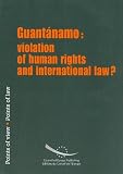 Guanta&acirc;namo: violation of human rights and international law?: Violation of Human Rights and International Law? - Points of View, Points of Law (Points of View - Points of Law)