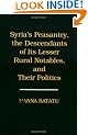 Syria's Peasantry, the Descendants of Its Lesser Rural Notables, and Their Politics