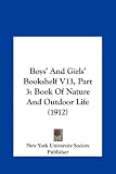 Boys' And Girls' Bookshelf V13, Part 3: Book Of Nature And Outdoor Life (1912)