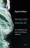 Produkt-Bild: Wende Dich niemals ab: Der buddhistische Weg jenseits von Hoffnung und Furcht
