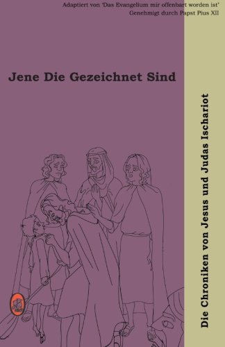 Jene Die Gezeichnet Sind (Die Chroniken von Jesus und Judas Ischariot) (Volume 2) (German Edition)