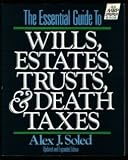 The Essential Guide to Wills, Estates, Trusts and Death Taxes (Estate Planning)