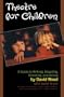 Theatre for Children: A Guide to Writing, Adapting, Directing, and Acting