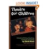 Theatre for Children: A Guide to Writing, Adapting, Directing, and Acting