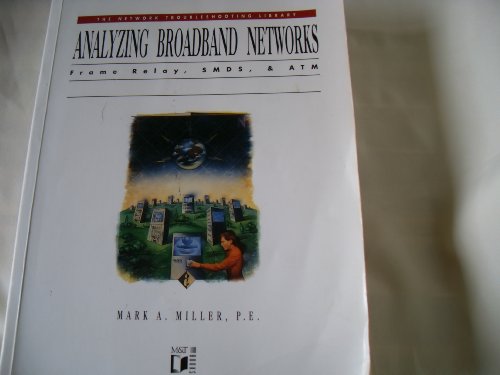 Analyzing Broadband Networks: Frame Relay, Smds, & Atm (The Network Troubleshooting Library)