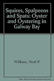 Squires, spalpeens and spats : oysters and oystering in Galway Bay