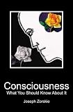 Consciousness: What You Should Know About It