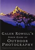 Galen Rowell's Inner Game of Outdoor Photography